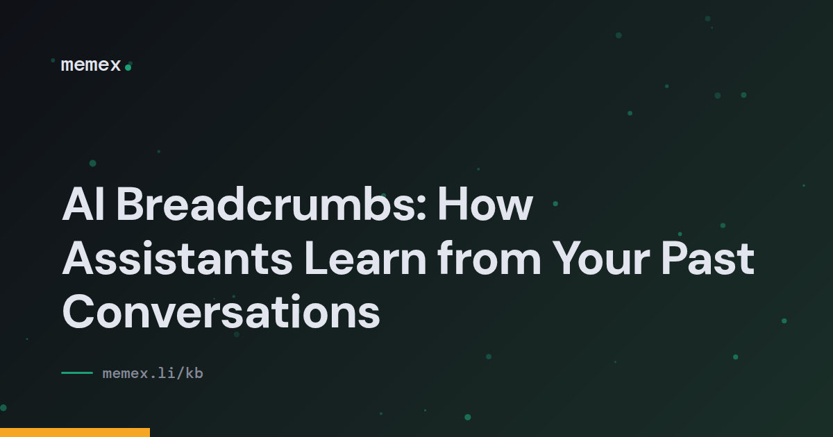AI Breadcrumbs: How Assistants Learn from Your Past Conversations